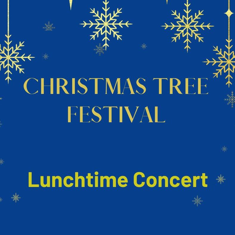 Copy Of Lunchtime Concert Christmas Tree Festival